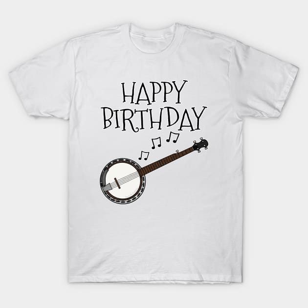 Banjo Happy Birthday Banjoist Folk Musician T-Shirt by doodlerob